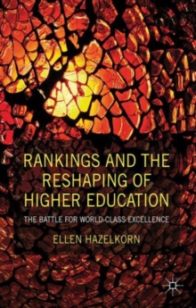 Rankings and the Reshaping of Higher Education : The Battle for World-Class Excellence, Hardback Book Rankings and the Reshaping of Higher Education : The Battle for World-Class Excellence, Hardback Book