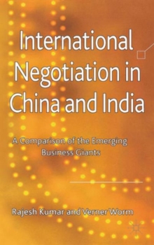 International Negotiation in China and India : A Comparison of the Emerging Business Giants, Hardback Book International Negotiation in China and India : A Comparison of the Emerging Business Giants, Hardback Book