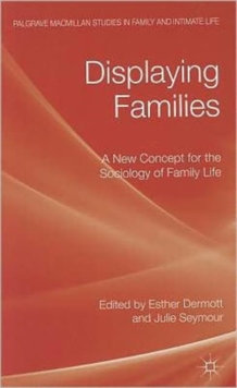 Displaying Families : A New Concept for the Sociology of Family Life, Hardback Book Displaying Families : A New Concept for the Sociology of Family Life, Hardback Book
