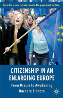 Citizenship in an Enlarging Europe : From Dream to Awakening, Paperback / softback Book Citizenship in an Enlarging Europe : From Dream to Awakening, Paperback / softback Book