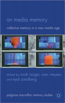 On Media Memory : Collective Memory in a New Media Age, Hardback Book On Media Memory : Collective Memory in a New Media Age, Hardback Book