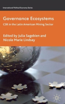 Governance Ecosystems : CSR in the Latin American Mining Sector, Hardback Book Governance Ecosystems : CSR in the Latin American Mining Sector, Hardback Book