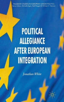 Political Allegiance After European Integration, Hardback Book Political Allegiance After European Integration, Hardback Book