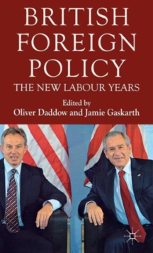 British Foreign Policy : The New Labour Years, Hardback Book British Foreign Policy : The New Labour Years, Hardback Book
