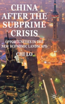 China After the Subprime Crisis : Opportunities in The New Economic Landscape, Hardback Book China After the Subprime Crisis : Opportunities in The New Economic Landscape, Hardback Book