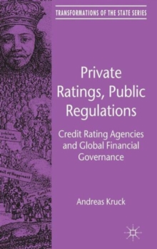 Private Ratings, Public Regulations : Credit Rating Agencies and Global Financial Governance, Hardback Book Private Ratings, Public Regulations : Credit Rating Agencies and Global Financial Governance, Hardback Book