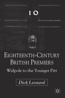 Eighteenth-Century British Premiers : Walpole to the Younger Pitt, Paperback / softback Book Eighteenth-Century British Premiers : Walpole to the Younger Pitt, Paperback / softback Book