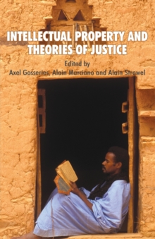 Intellectual Property and Theories of Justice, Paperback / softback Book Intellectual Property and Theories of Justice, Paperback / softback Book