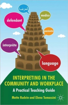 Interpreting in the Community and Workplace : A Practical Teaching Guide, Paperback / softback Book Interpreting in the Community and Workplace : A Practical Teaching Guide, Paperback / softback Book