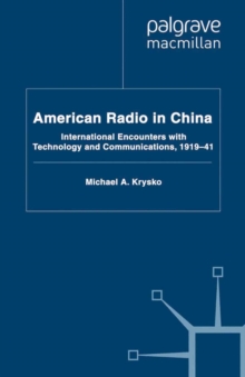 American Radio in China : International Encounters with Technology and Communications, 1919-41