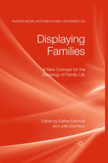 Displaying Families : A New Concept for the Sociology of Family Life