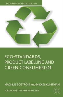 Eco-Standards, Product Labelling and Green Consumerism, Paperback / softback Book Eco-Standards, Product Labelling and Green Consumerism, Paperback / softback Book
