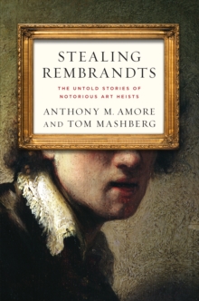 Stealing Rembrandts : The Untold Stories of Notorious Art Heists, Paperback Book Stealing Rembrandts : The Untold Stories of Notorious Art Heists, Paperback Book