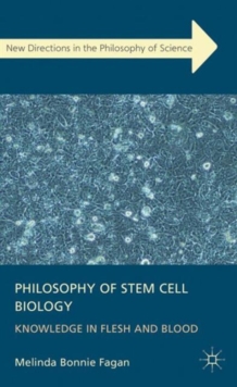 Philosophy of Stem Cell Biology : Knowledge in Flesh and Blood