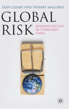 Global Risk : Business Success in Turbulent Times, Hardback Book Global Risk : Business Success in Turbulent Times, Hardback Book