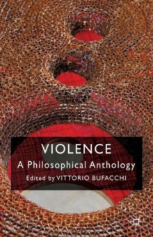 Violence: A Philosophical Anthology, Paperback / softback Book Violence: A Philosophical Anthology, Paperback / softback Book