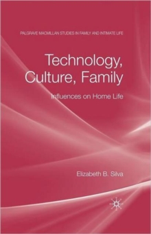 Technology, Culture, Family : Influences on Home Life, Hardback Book Technology, Culture, Family : Influences on Home Life, Hardback Book