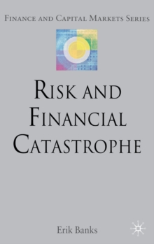 Risk and Financial Catastrophe, Hardback Book Risk and Financial Catastrophe, Hardback Book