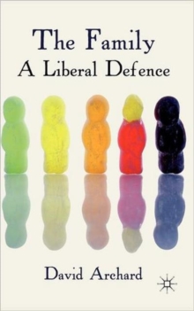The Family: A Liberal Defence, Hardback Book The Family: A Liberal Defence, Hardback Book