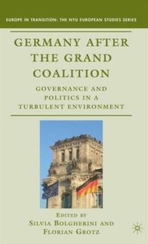 Germany after the Grand Coalition : Governance and Politics in a Turbulent Environment, Hardback Book Germany after the Grand Coalition : Governance and Politics in a Turbulent Environment, Hardback Book