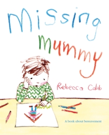 Missing Mummy : A Book About Bereavement, Paperback Book Missing Mummy : A Book About Bereavement, Paperback Book