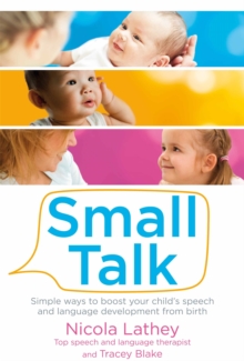Small Talk : Simple Ways to Boost Your Child's Speech and Language Development from Birth, Paperback Book Small Talk : Simple Ways to Boost Your Child's Speech and Language Development from Birth, Paperback Book