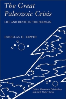 The Great Paleozoic Crisis : Life and Death in the Permian