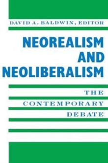 Neorealism and Neoliberalism : The Contemporary Debate
