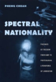 Spectral Nationality : Passages of Freedom from Kant to Postcolonial Literatures of Liberation, Paperback / softback Book Spectral Nationality : Passages of Freedom from Kant to Postcolonial Literatures of Liberation, Paperback / softback Book