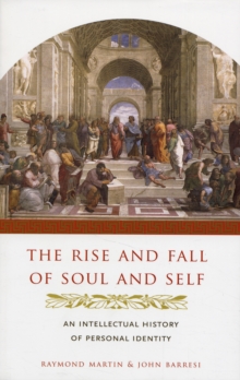 The Rise and Fall of Soul and Self : An Intellectual History of Personal Identity, Paperback / softback Book The Rise and Fall of Soul and Self : An Intellectual History of Personal Identity, Paperback / softback Book