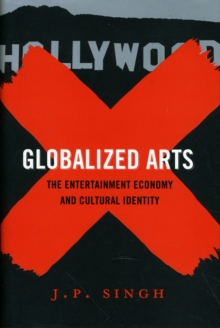 Globalized Arts : The Entertainment Economy and Cultural Identity, Hardback Book Globalized Arts : The Entertainment Economy and Cultural Identity, Hardback Book