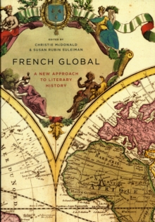 French Global : A New Approach to Literary History, Paperback / softback Book French Global : A New Approach to Literary History, Paperback / softback Book