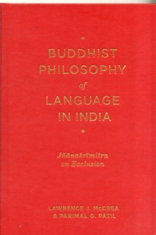 Buddhist Philosophy of Language in India : Jnanasrimitra on Exclusion, Hardback Book Buddhist Philosophy of Language in India : Jnanasrimitra on Exclusion, Hardback Book