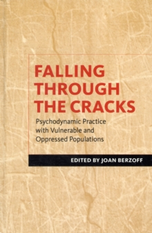 Falling Through the Cracks : Psychodynamic Practice with Vulnerable and Oppressed Populations, Hardback Book Falling Through the Cracks : Psychodynamic Practice with Vulnerable and Oppressed Populations, Hardback Book