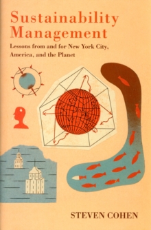 Sustainability Management : Lessons from and for New York City, America, and the Planet, Hardback Book Sustainability Management : Lessons from and for New York City, America, and the Planet, Hardback Book