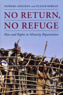 No Return, No Refuge : Rites and Rights in Minority Repatriation, Hardback Book No Return, No Refuge : Rites and Rights in Minority Repatriation, Hardback Book