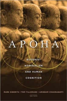 Apoha : Buddhist Nominalism and Human Cognition, Hardback Book Apoha : Buddhist Nominalism and Human Cognition, Hardback Book
