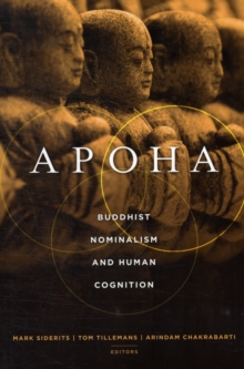 Apoha : Buddhist Nominalism and Human Cognition, Paperback / softback Book Apoha : Buddhist Nominalism and Human Cognition, Paperback / softback Book