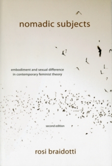 Nomadic Subjects : Embodiment and Sexual Difference in Contemporary Feminist Theory