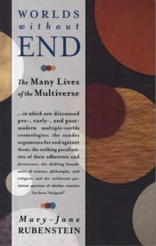 Worlds Without End : The Many Lives of the Multiverse, Paperback / softback Book Worlds Without End : The Many Lives of the Multiverse, Paperback / softback Book