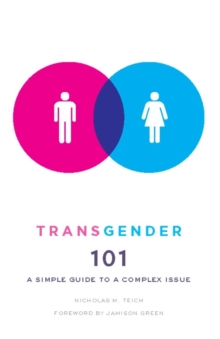 Transgender 101 : A Simple Guide to a Complex Issue, Paperback Book Transgender 101 : A Simple Guide to a Complex Issue, Paperback Book