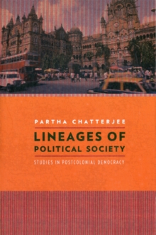 Lineages of Political Society : Studies in Postcolonial Democracy, Paperback / softback Book Lineages of Political Society : Studies in Postcolonial Democracy, Paperback / softback Book