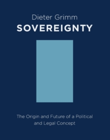 Sovereignty : The Origin and Future of a Political and Legal Concept