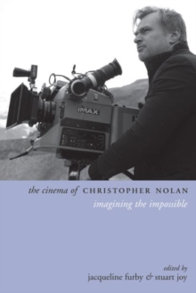 The Cinema of Christopher Nolan : Imagining the Impossible