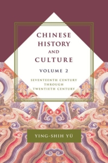 Chinese History and Culture : Seventeenth Century Through Twentieth Century, Volume 2