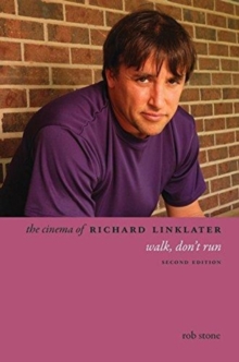 The Cinema of Richard Linklater : Walk, Don't Run, Hardback Book The Cinema of Richard Linklater : Walk, Don't Run, Hardback Book