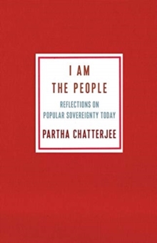 I Am the People : Reflections on Popular Sovereignty Today