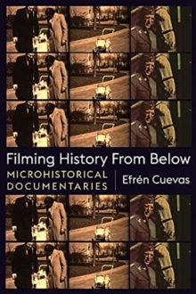 Filming History from Below : Microhistorical Documentaries