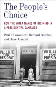 The People's Choice : How the Voter Makes Up His Mind in a Presidential Campaign