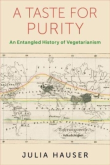 A Taste for Purity : An Entangled History of Vegetarianism